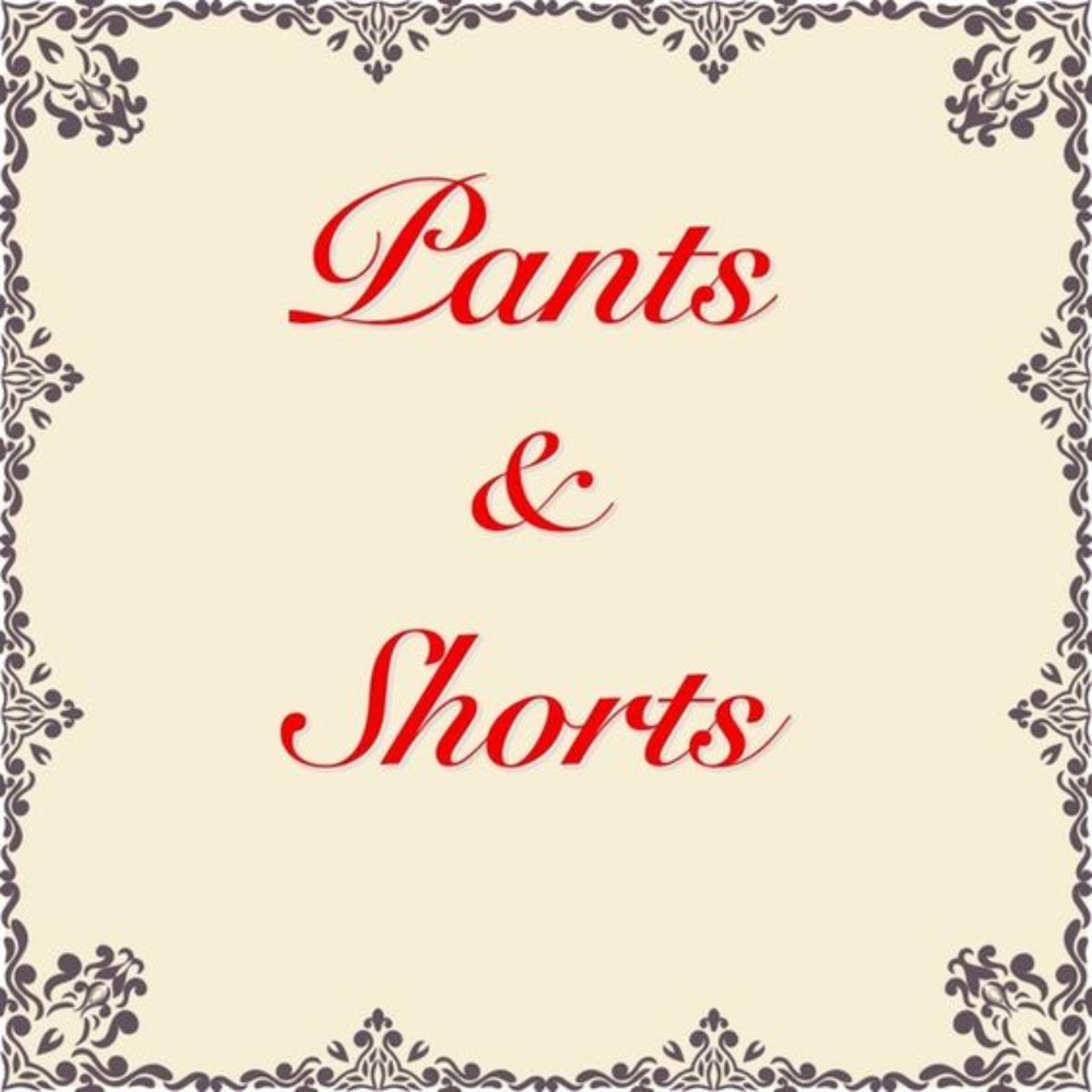 Pants and Shorts